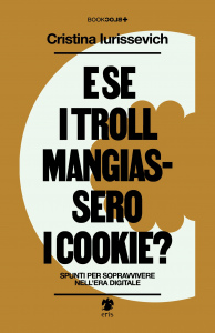 Copertina del libro "E se i troll mangiassero i cookie?"